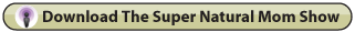 Download The Super Natural Mom Show