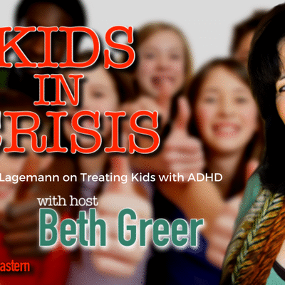 Image for Kids in Crisis Episode 4: Beth Greer interviews Dr. Linda Lagemann on safe, effective alternative treatments for kids with ADHD and other behavioral problems
