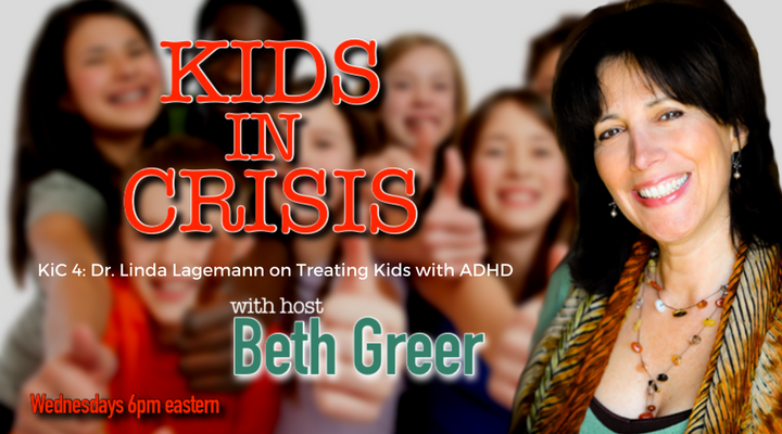 Image for Kids in Crisis Episode 4: Beth Greer interviews Dr. Linda Lagemann on safe, effective alternative treatments for kids with ADHD and other behavioral problems