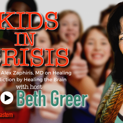 Image: Kids in Crisis Podcast 9 with host, Beth Greer interviewing Alex Zaphiris, MD on holistic approaches to helping people with addiction by healing their brain.