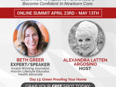 Image: May 5, 2018, Beth Greer will be interviewed to share her tips for Green Proofing Your Home for new parents at the Online Summit: First-Time Parents Masterclass Summit