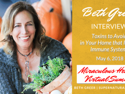 Image: May 6, 2018, Listen to Beth Greer's interview: How to Avoid Toxins that Impact Immune Systems: Miraculous Healing Virtual Summit