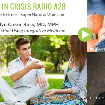 KIC 28: "Treating Addictions Using Integrative Medicine." Host Beth Greer interviews Dr. Carolyn Coker Ross, MD, MPH