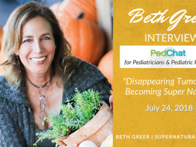 Image: Beth Greer Video Interview: "Disappearing Tumors and Becoming Super Natural" on PedChat, a community for Pediatricians and Pediatric Providers