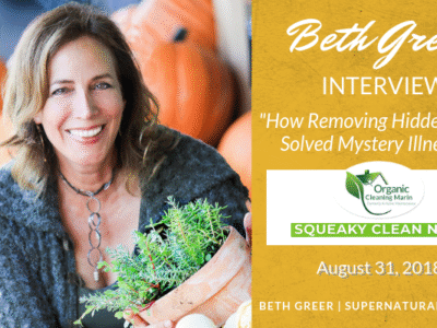 Beth Greer interview on "How Removing Toxins Solved Mystery Illnesses" on Organic Cleaning Marin's "Squeaky Clean News."