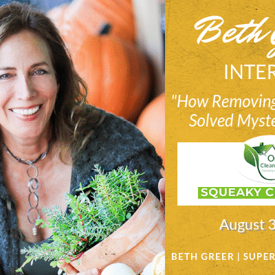 Beth Greer interview on "How Removing Toxins Solved Mystery Illnesses" on Organic Cleaning Marin's "Squeaky Clean News."