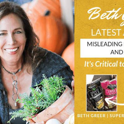 Misleading Food Labels and Why It's Critical to Eat Organic | Article by Beth Greer, aka the Super Natural Mom®