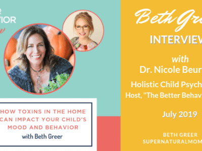 Beth Greer Interview | How Toxins in the Home can Impact Your Child's Mood and Behavior | The Better Behavior Show with Host, Dr. Nicole Buerkens