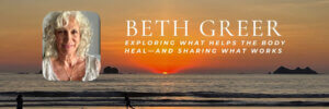 Beth Greer, journalist, speaker, bestselling author of Super Natural Home, and one of the top 50 Health and Environmental Journalists to follow 